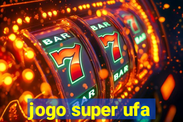 jogo super ufa